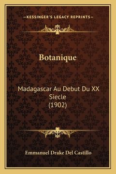portada Botanique: Madagascar Au Debut Du XX Siecle (1902) (in French)