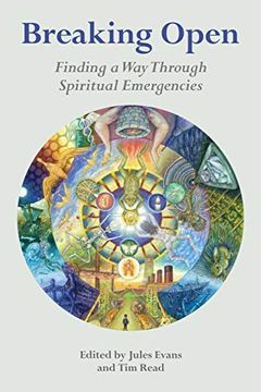 portada Breaking Open: Finding a way Through Spiritual Emergency: Finding a way Through Spiritual Emergencies (en Inglés)