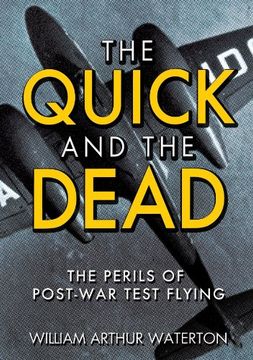 portada The Quick and the Dead: The Perils of Post-War Test Flying (en Inglés)
