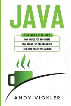 portada Java: This Book Includes: Java Basics for Beginners + Java Front end Programming + Java Back end Programming (4) (en Inglés)