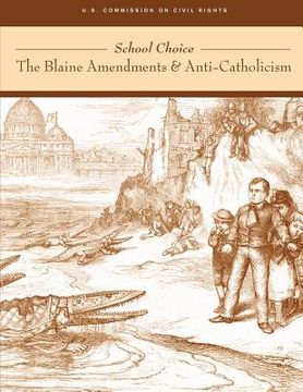 portada School Choice; The Blaine Amendments and Anti-Catholicism (en Inglés)