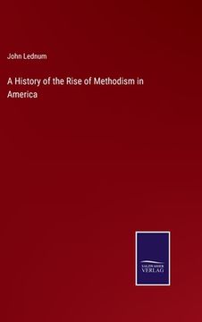 portada A History of the Rise of Methodism in America (en Inglés)