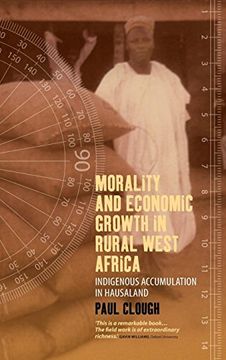 portada Morality and Economic Growth in Rural West Africa: Indigenous Accumulation in Hausaland 