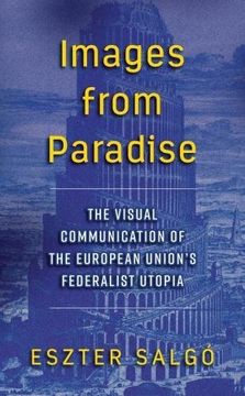 portada Images From Paradise: The Visual Communication of the European Union's Federalist Utopia (en Inglés)