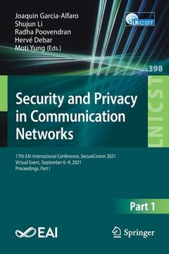 portada Security and Privacy in Communication Networks: 17th Eai International Conference, Securecomm 2021, Virtual Event, September 6-9, 2021, Proceedings, P (en Inglés)