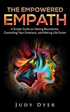 portada The Empowered Empath: A Simple Guide on Setting Boundaries, Controlling Your Emotions, and Making Life Easier (en Inglés)