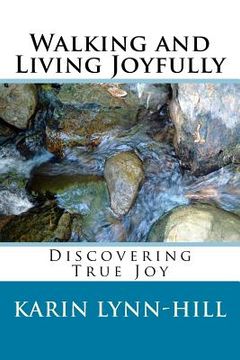 portada Walking and Living Joyfully: Discovering True Joy (en Inglés)