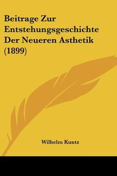 portada Beitrage Zur Entstehungsgeschichte Der Neueren Asthetik (1899) (en Alemán)