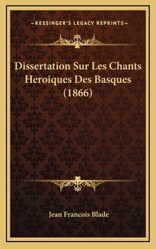 portada Dissertation Sur Les Chants Heroiques Des Basques (1866) (in French)