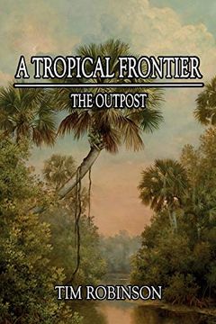 portada A Tropical Frontier: The Outpost (en Inglés)