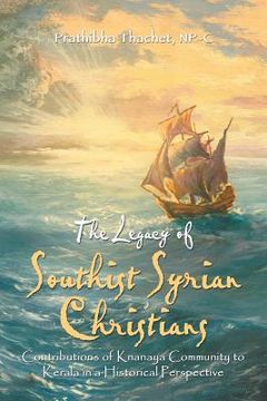 portada The Legacy of Southist Syrian Christians: Contributions of Knanaya Community to Kerala in a Historical Perspective (en Inglés)