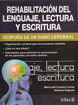 portada Rehabilitacion del Lenguaje, Lectura y Escritura Despues de un Dano Cerebral (in Spanish)