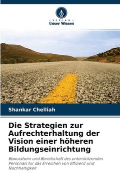 portada Die Strategien zur Aufrechterhaltung der Vision einer höheren Bildungseinrichtung (en Alemán)