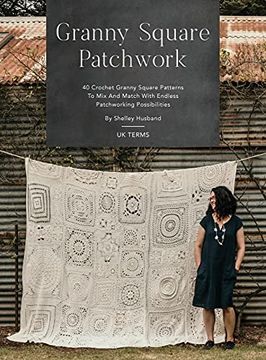 portada Granny Square Patchwork uk Terms Edition: 40 Crochet Granny Square Patterns to mix and Match With Endless Patchworking Possibilities 