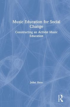 portada Music Education for Social Change: Constructing an Activist Music Education (en Inglés)