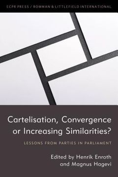portada Cartelisation, Convergence or Increasing Similarities? Lessons From Parties in Parliament (en Inglés)
