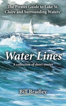 portada Water Lines: The Pirates Guide to Lake St. Claire and Surrounding Waters (Pirate's Guide to Lake St. Clair & Surrounding Waters)