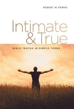 portada Intimate & True: Bible Truths in Simple Terms (in English)