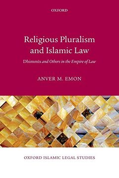 portada Religious Pluralism and Islamic Law: Dhimmis and Others in the Empire of law (Oxford Islamic Legal Studies) (en Inglés)