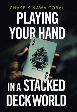 portada Playing Your Hand in a Stacked Deck World (en Inglés)