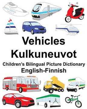 portada English-Finnish Vehicles/Kulkuneuvot Children's Bilingual Picture Dictionary (en Inglés)