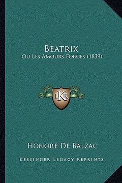 portada Beatrix: Ou Les Amours Forces (1839) (en Francés)