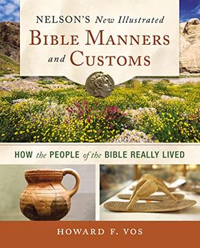 portada Nelson'S new Illustrated Bible Manners and Customs: How the People of the Bible Really Lived (in English)
