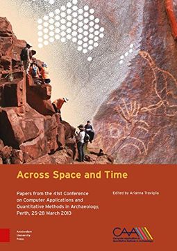 portada Across Space and Time: Papers from the 41st Conference on Computer Applications and Quantitative Methods in Archaeology, Perth, 25-28 March 2