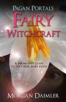 portada Pagan Portals - Fairy Witchcraft: A Neopagan's Guide to the Celtic Fairy Faith
