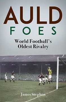 portada Auld Foes: World Football's Oldest Rivalry (en Inglés)
