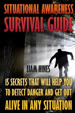 portada Situational Awareness Survival Guide: 15 Secrets That Will Help You To Detect Danger And Get Out Alive In Any Situation (in English)