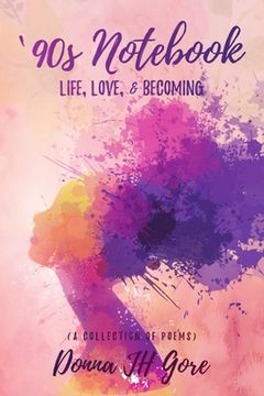 portada '90s Notebook: Life, Love, & Becoming (a collection of poems) (en Inglés)