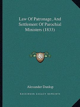 portada law of patronage, and settlement of parochial ministers (1833) (en Inglés)