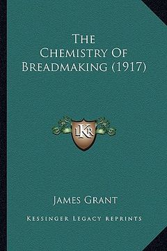 portada the chemistry of breadmaking (1917) (en Inglés)