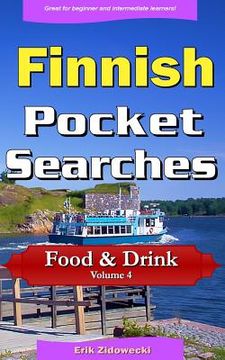 portada Finnish Pocket Searches - Food & Drink - Volume 4: A set of word search puzzles to aid your language learning (en Finlandés)
