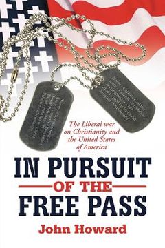 portada in pursuit of the free pass: the liberal war on christianity and the united states of america (en Inglés)
