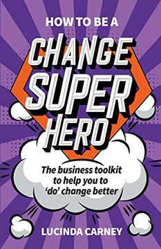 portada How to be a Change Superhero: The Comprehensive Toolkit for Managers (en Inglés)