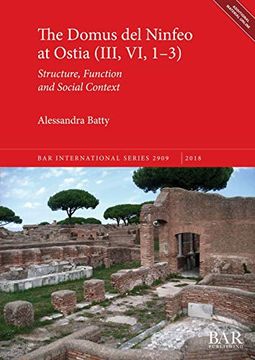 portada The Domus del Ninfeo at Ostia (Iii, vi, 1-3): Structure, Function and Social Context (Bar International Series) (en Inglés)