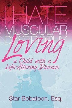portada i hate muscular dystrophy loving a child with a life-altering disease (en Inglés)