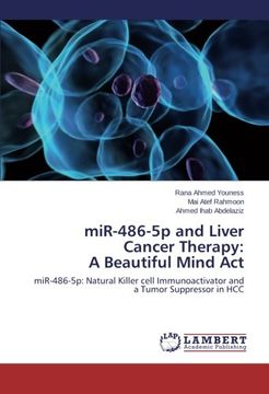 portada miR-486-5p and Liver Cancer Therapy: A Beautiful Mind Act: miR-486-5p: Natural Killer cell Immunoactivator and a Tumor Suppressor in HCC