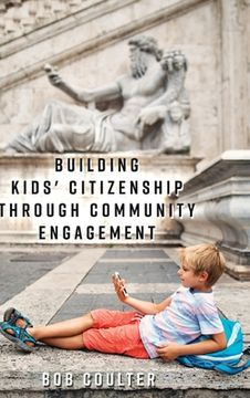 portada Building Kids' Citizenship Through Community Engagement (en Inglés)