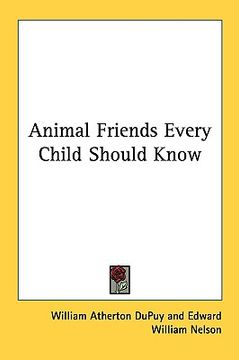 portada animal friends every child should know (en Inglés)