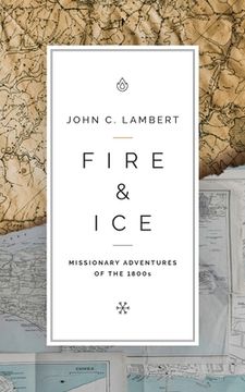 portada Fire & Ice: Missionary Adventures of the 1800s (en Inglés)