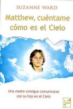 portada Matthew, Cuéntame Como es el Cielo: Una Madre Consigue Comunicarse con su Hijo en el Cielo