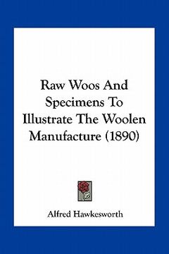 portada raw woos and specimens to illustrate the woolen manufacture (1890) (en Inglés)
