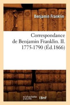 portada Correspondance de Benjamin Franklin. II. 1775-1790 (Éd.1866)