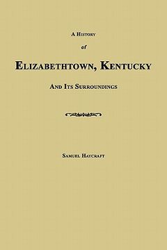 portada a history of elizabethtown, kentucky and its surroundings (en Inglés)
