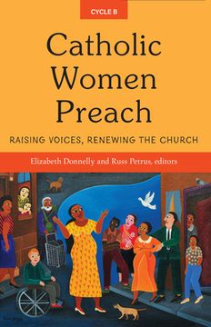 portada Catholic Women Preach: Raising Voices, Renewing the Church Cycle B (en Inglés)