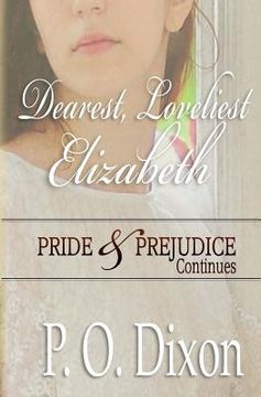 portada Dearest, Loveliest Elizabeth: Pride and Prejudice Continues (en Inglés)