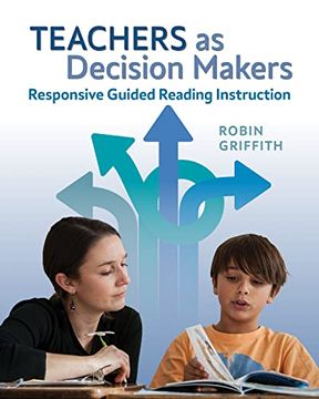 portada Teachers as Decision Makers: Responsive Guided Reading Instruction (en Inglés)